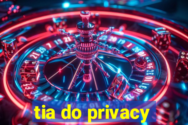 tia do privacy